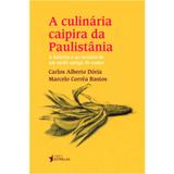 A Culinária Caipira Da Paulistânia - Publifolha editora