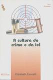 A Cultura do Crime e da Lei. 1889-1930 - Unb