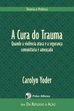 A cura do trauma - quando a violência ataca e a segurança comunitária é ameaçada