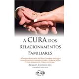 A cura dos relacionamentos familiares - ricardo ida - Canção nova