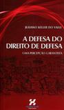 A Defesa do Direito de Defesa - Uma Percepção Garantista - Habitus