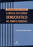 A Defesa do Estado Democrático No Âmbito Punitivo - Revan