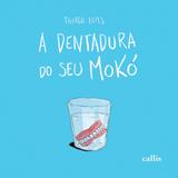 A dentadura do seu Moko