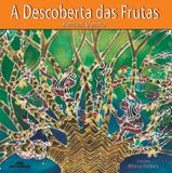 A Descoberta das Frutas - Editora melhoramentos
