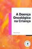 A Doença Oncológica Na Criança - Coisas de ler