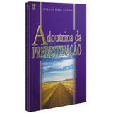 A Doutrina da Predestinação - Severino Pedro da Silva - Editora cpad