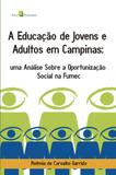 A Educação de Jovens e Adultos em Campinas. Uma Análise Sobre a Oportunização Social na Fumec - Paco