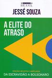 A elite do atraso: da escravidão a Bolsonaro - Jessé Souza - Estação brasil