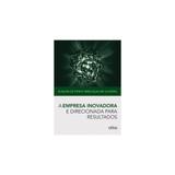 A Empresa Inovadora E Direcionada Para Resultados