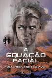 A equação facial: o fim do medo está próximo - Editora viseu