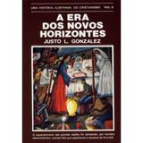 A Era dos Novos Horizontes Vol. 9 - Justo L. Gonzalez - Vida nova