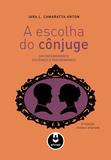 A Escolha do Cônjuge - Um Entendimento Sistêmico e Psicodinâmico