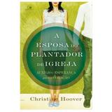 A Esposa do Plantador de igreja - Christine Hoover - Vida nova