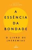 A Essência da Bondade - O livro de Jheremias