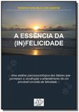 A essencia da (in)felicidade - Autor independente
