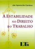 A Estabilidade no Direito do Trabalho - Ltr