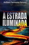 A Estrada Iluminada - Sem Limites Para Transformar O Impossível Em Realidade - Age