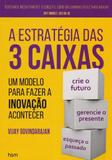 A Estratégia das 3 Caixas - Um Modelo Para Fazer a Inovação Acontecer - Alta books