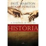 A Estrategia de Deus na Historia - Paul Marston, Roger Forster - Editora reflexão