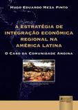 A Estratégia de Integração Econômica Regional na América Latina - Juruá