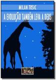 A evolucao tambem leva a deus - Autor independente