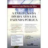 A Execução da Dívida Ativa da Fazenda Pública - 3ª Ed. 2011 - Rt