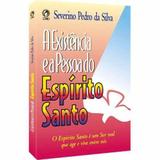 A Existência E A Pessoa Do Espírito Santo - Severino Pedro - Cpad