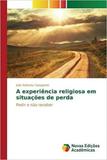 A experiência religiosa em situações de perda - Novas edicoes academicas