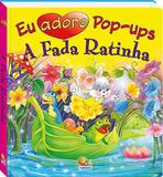 A fada ratinha: Col. Eu adoro pop-ups! - Todolivro