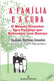 A família e a cura - o método Simonton para famílias que enfrentam uma doença