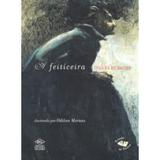 A Feiticeira - Col. Ciranda de Contos - Dcl difusão cultural