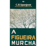A Figueira Murcha - C. H. Spurgeon - Editora pes