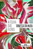A Filha das Flores - Companhia das letras