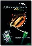 A flor e a borboleta - Autor independente