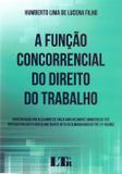 A Função Concorrencial Do Direito Do Trabalho - Ltr