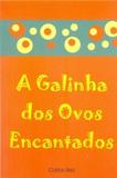 A Galinha dos Ovos Encantados - Scortecci editora
