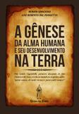 A gênese da alma humana e seu desenvolvimento na Terra - Editora dos frades