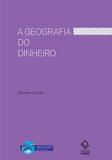 A Geografia do Dinheiro - Unesp