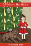 A Gift Of His Mercy - Raintree press, llc