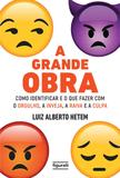 A Grande Obra - Como Identificar e o Que Fazer Com o Orgulho, a Inveja, a Raiva e a Culpa - Figurati