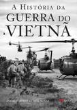 A Historia da Guerra do Vietna - M.books