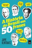 A Historia do Brasil em 50 Frases - Leya casa da palavra