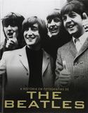 A história em fotografias de The Beatles - Parragon