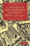 A History of the Cambridge University Press 1521 1921