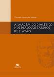 A imagem do dialético nos diálogos tardios de Platão