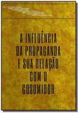 A influencia da propaganda e sua relacao com o con - Autor independente