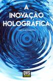 A Inovação Holográfica - Dvs editora