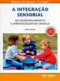 A Integração Sensorial. No Desenvolvimento e Aprendizagem da Criança - Papa-letras