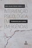 A intervenção psicológica em emergências - fundamentos para a prática