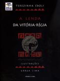 A Lenda da Vitória-régia - Universo dos livros